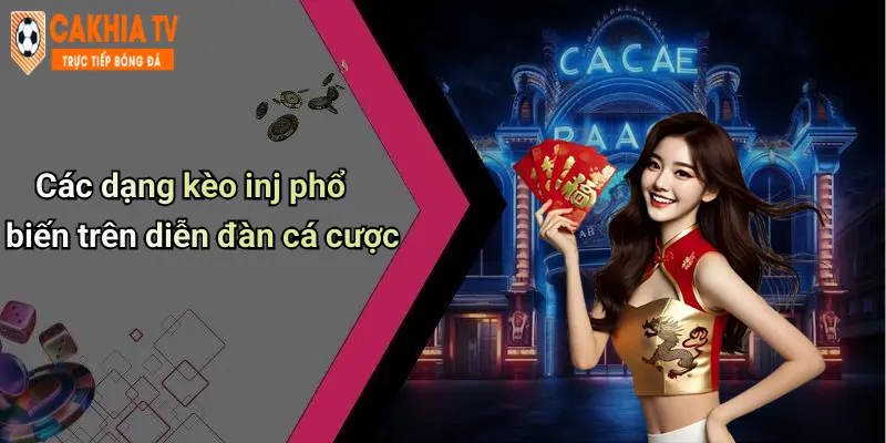 Các dạng kèo inj phổ biến trên diễn đàn cá cược