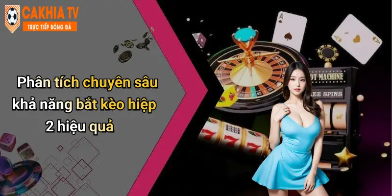 Phân tích chuyên sâu khả năng bắt kèo hiệp 2 hiệu quả