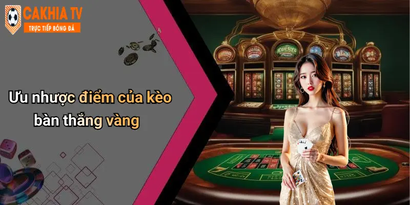 Ưu nhược điểm của kèo bàn thắng vàng