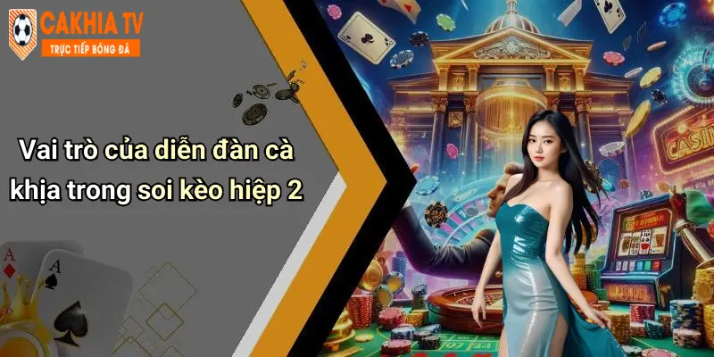 Vai trò của diễn đàn cà khịa trong soi kèo hiệp 2