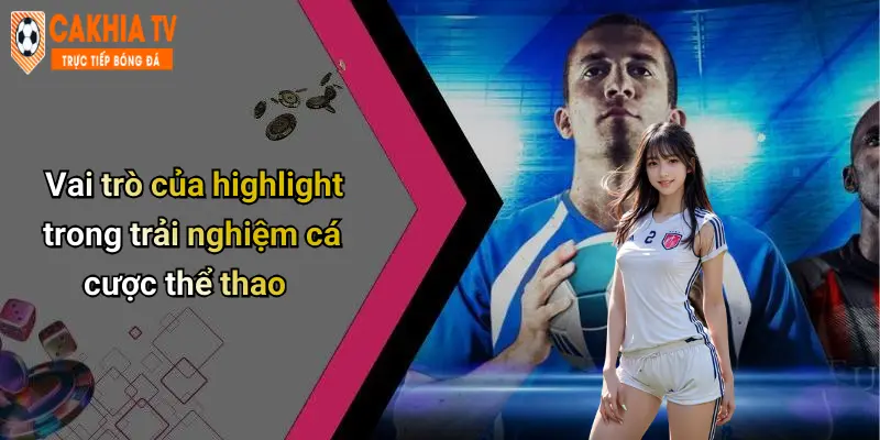 Vai trò của highlight trong trải nghiệm cá cược thể thao