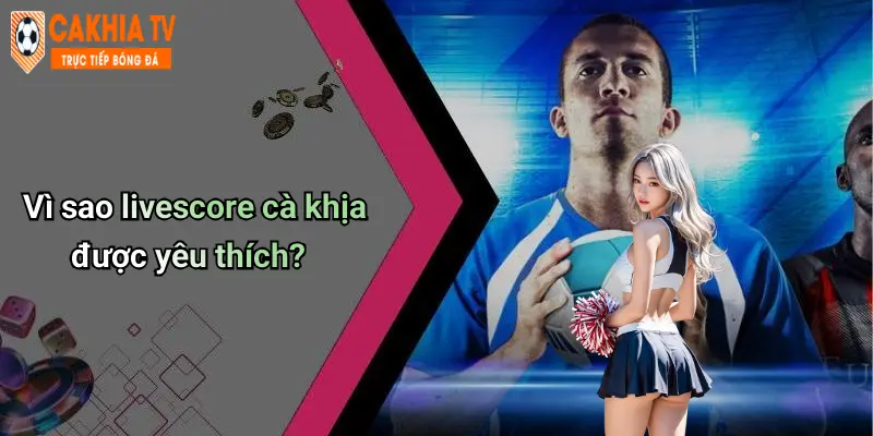 Vì sao livescore cà khịa được yêu thích?