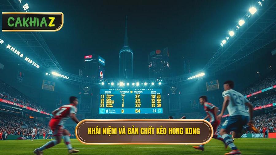 Kèo bóng đá Hong Kong là gì? Định nghĩa và bản chất