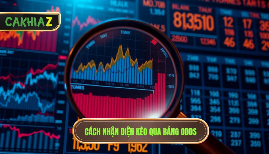 Cách Nhận Diện Kèo Qua Bảng Odds