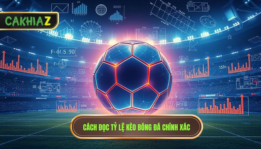 1. Cách đọc Tỷ Lệ Kèo Bóng đá Chính Xác